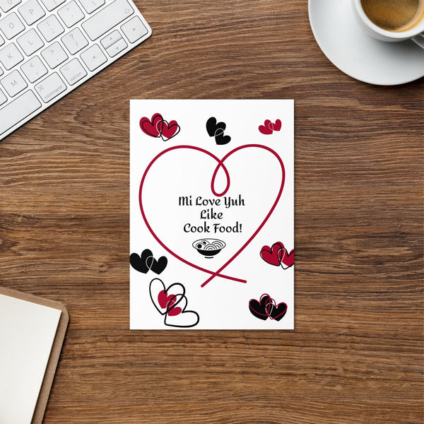 Mi Love Yuh Like Cook Food | Greeting Card